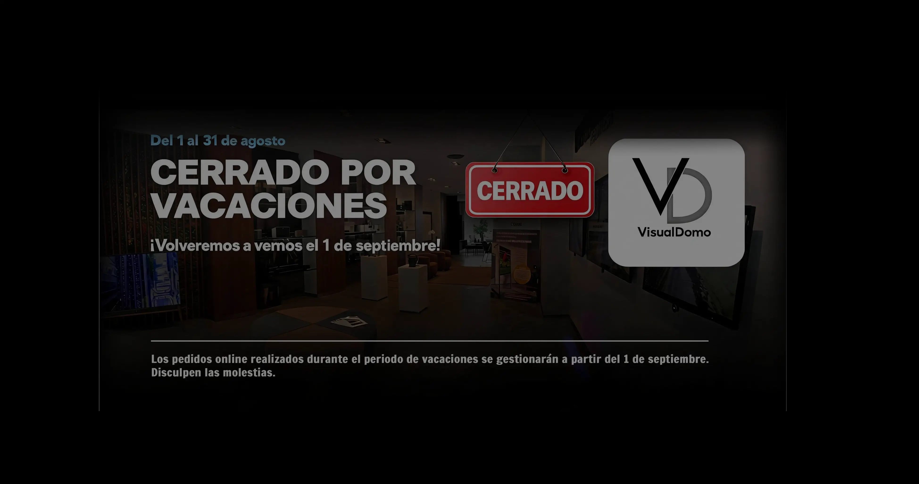 Banner de VisualDomo anunciando cierre por vacaciones del 1 al 31 de agosto y reapertura el 1 de septiembre, sobre una imagen de su showroom tecnológico